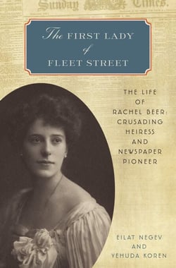 The First Lady of Fleet Street - The Life of Rachel Beer: Crusading Heiress and Newspaper Pioneer