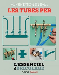 Plomberie : Alimentation en eau - les tubes PER (L'essentiel du bricolage) - L'essentiel du bricolage