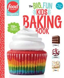 Food Network Magazine The Big, Fun Kids Baking Book - 110+ Recipes for Young Bakers
