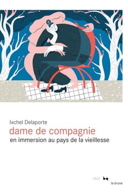 Dame de compagnie - En immersion au pays de la vieillesse