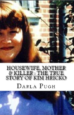 Housewife, Mother &amp; KIller : The True Story of Kim Hricko