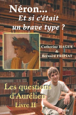 Néron... et si c'était un brave type ? - Les questions d'Aurélien - Livre II