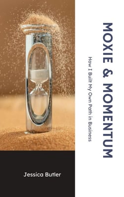 Moxie &amp; Momentum: How I Built My Own Path in Business