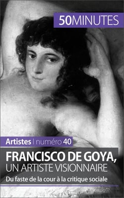 Francisco de Goya, un artiste visionnaire - Du faste de la cour à la critique sociale