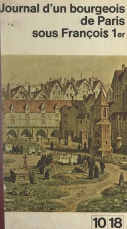 Journal d'un bourgeois de Paris sous François Ier - Le Livre de raison, de Maître Nicolas Versoris