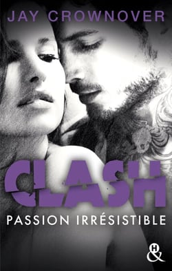 Clash T4 : Passion irrésistible - Le dernier tome du spin-off de Marked Men