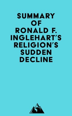Summary of Ronald F. Inglehart's Religion's Sudden Decline