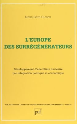 L'Europe des surrégénérateurs - Développement d'une filière nucléaire par intégration politique et économique