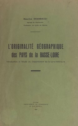L'originalité géographique des pays de la Basse-Loire - Introduction à l'étude du département de la Loire-Inférieure