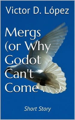 Mergs (Or Why Godot Can't Come) (short story) - Science Fiction snd Speculative Fiction Short Stories, #3