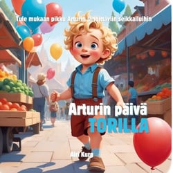 Arturin päivä torilla - Tule mukaan pikku Arturin jännittäviin seikkailuihin