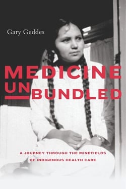 Medicine Unbundled - A Journey through the Minefields of Indigenous Health Care