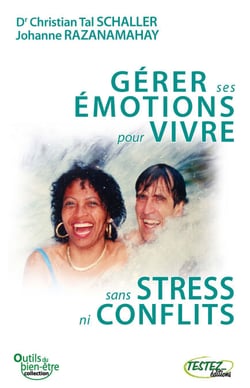 Gérer ses émotions pour vivre sans stress ni conflits