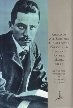 Ahead of All Parting - The Selected Poetry and Prose of Rainer Maria Rilke