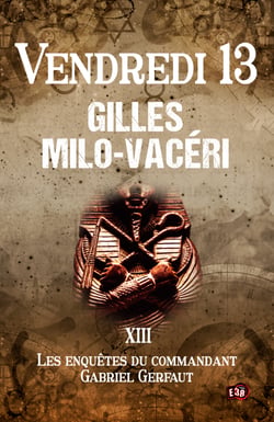 Vendredi 13 - Les enquêtes du commandant Gabriel Gerfaut Tome 13