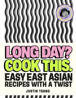 Long Day? Cook This. - Easy East Asian Recipes with a Twist – SUNDAY TIMES BESTSELLING COOKBOOK