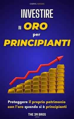 Investire in Oro per Principianti: Proteggere il Proprio Patrimonio con l'Oro quando si è Principianti
