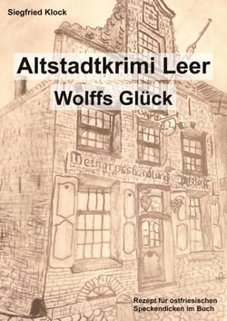 Der Altstadtkrimi Leer - Wolffs Glück