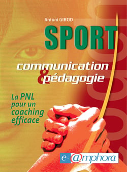 Sport, communication et pédagogie - La PNL pour un coaching efficace
