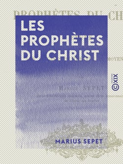 Les Prophètes du Christ - Étude sur les origines du théâtre au Moyen Âge