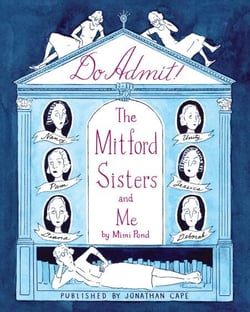 Do Admit - 'A total treat' (Sunday Times) for fans of the Mitford sisters