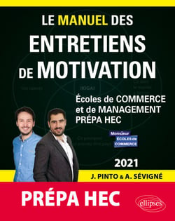 Le Manuel des entretiens de motivation « Prépa HEC » - Concours aux écoles de commerce - Édition 2021