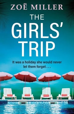 The Girls' Trip - A page-turning holiday read filled with dark secrets and addictive twists