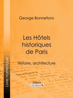 Les Hôtels historiques de Paris - Histoire, architecture