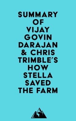 Summary of Vijay Govindarajan &amp; Chris Trimble's How Stella Saved the Farm