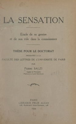 La sensation : étude de sa genèse et de son rôle dans la connaissance - Thèse pour le Doctorat présentée à la Faculté des lettres de l'Université de Paris