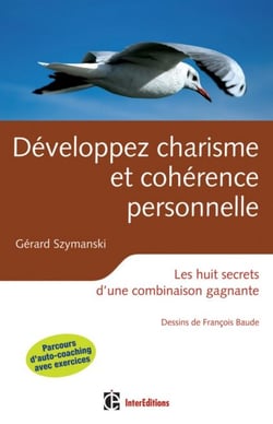 Développez charisme et cohérence personnelle - 2e éd - Les huit secrets d'une combinaison gagnante