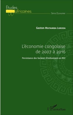 L'économie congolaise de 2007 à 2016 - Persistance des facteurs d'enlisement en RDC