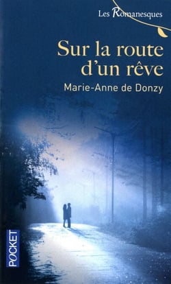 Sur la route d'un rêve - Les Romanesques
