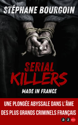 Serial killers made in France - Les plus grands criminels français
