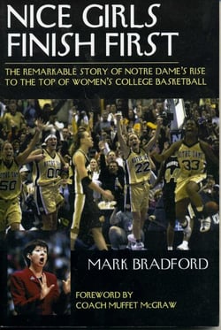 Nice Girls Finish First - The Remarkable Story of Notre Dame's Rise to the Top of Women's College Basketball