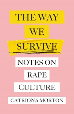 The Way We Survive - Notes on Rape Culture
