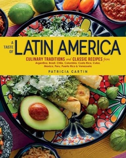 A Taste of Latin America - Culinary Traditions and Classic Recipes from Argentina, Brazil, Chile, Colombia,Costa Rica, Cuba, Mexico, Peru, Puerto Rico &amp; Venezuela