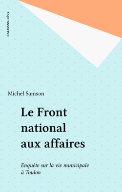 Le Front national aux affaires - Enquête sur la vie municipale à Toulon