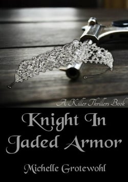 Knight In Jaded Armor - Killer Thrillers, Inc.