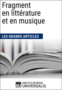 Fragment en littérature et en musique - Les Grands Articles d'Universalis