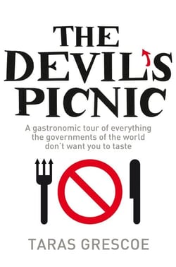 The Devil's Picnic - A Tour of Everything the Governments of the World Don't Want You to Try
