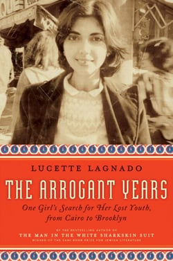 The Arrogant Years - One Girl's Search for Her Lost Youth, from Cairo to Brooklyn