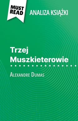 Trzej Muszkieterowie książka Alexandre Dumas (Analiza książki) - Pełna analiza i szczegółowe podsumowanie pracy