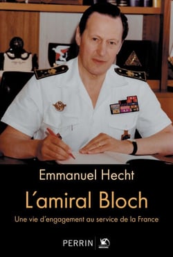 L'amiral Bloch - Une vie d'engagement au service de la France - Une vie d'engagement au service de la France