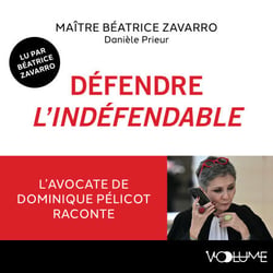 Défendre l'indéfendable - L'avocate de Dominique Pelicot raconte