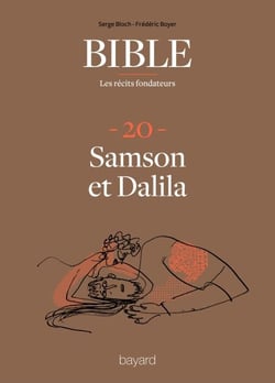 La Bible - Les récits fondateurs T20 - Samson et Dalila