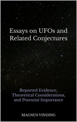 Essays on UFOs and Related Conjectures: Reported Evidence, Theoretical Considerations, and Potential Importance