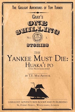 The Yankee Must Die No. 1: Huaka'i Po (the Nightmarchers) - The Gaslight Adventures of Tom Turner, #1