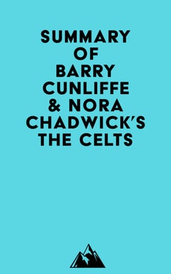 Summary of Barry Cunliffe &amp; Nora Chadwick's The Celts