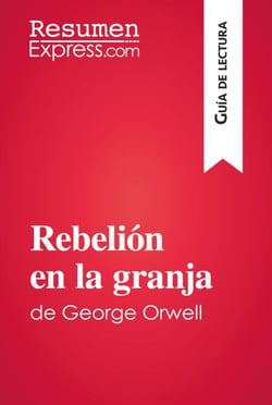 Rebelión en la granja de George Orwell (Guía de lectura) - Resumen y análisis completo